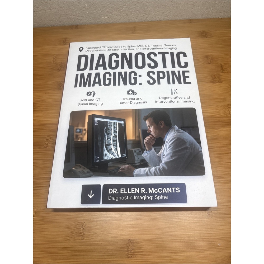 Diagnostic Imaging: Spine MRI & CT Textbook by Ellen R. McCants